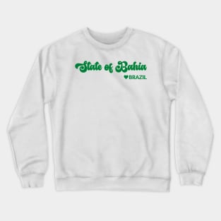 State of Bahia: Eu amo o Brasil - I love Brazil Crewneck Sweatshirt